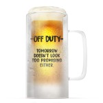 SoHo Insulated Beer Mug "OFF DUTY TOMORROW DOESNT LOOK TOO PROMISING EITHER'